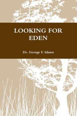 Looking for Eden de Dr George F. Isham