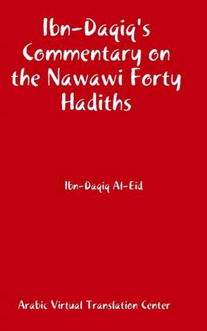 Ibn-Daqiq's Commentary on the Nawawi Forty Hadiths de Ibn-Daqiq Al-Eid