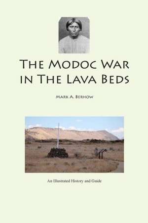 The Modoc War in the Lava Beds de Mark Berhow