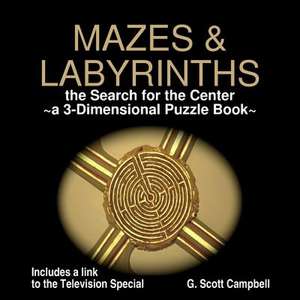 Mazes & Labyrinths - The Search for the Center a 3-Dimensional Puzzle Book de G. Scott Campbell