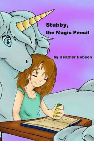 Stubby, the Magic Pencil de Heather Hobson