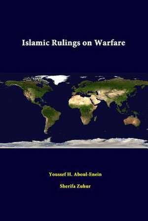 Islamic Rulings on Warfare de Youssef H. Aboul-Enein