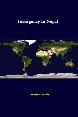 Insurgency in Nepal de Thomas A. Marks