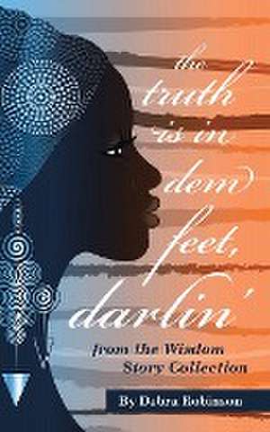 The Truth is in Dem Feet, Darlin' de Debra Robinson