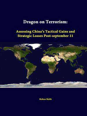 Dragon on Terrorism: Assessing China's Tactical Gains and Strategic Losses Post-September 11 de Mohan Malik