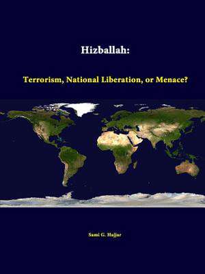 Hizballah: Terrorism, National Liberation, or Menace? de Sami G. Hajjar