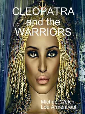 CLEOPATRA and the WARRIORS de Michael Welch