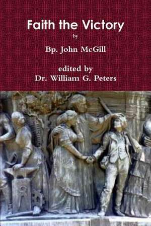 Faith the Victory de John McGill