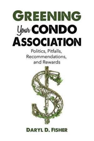 Greening Your Condo Association de Daryl D. Fisher