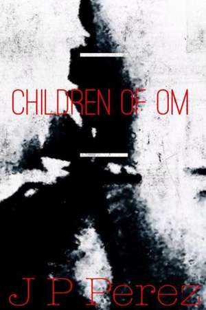 Children of Om de J. P. Perez