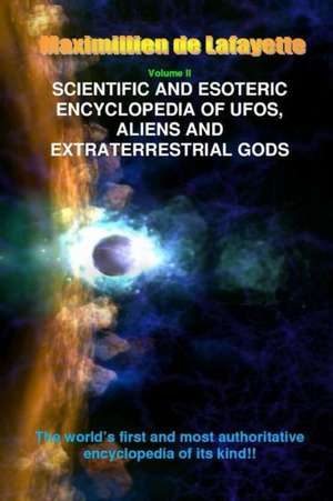 V2. Scientific and Esoteric Encyclopedia of UFOs, Aliens and Extraterrestrial Gods de Maximillien De Lafayette