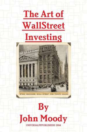 The Art of Wall Street Investing de John Moody