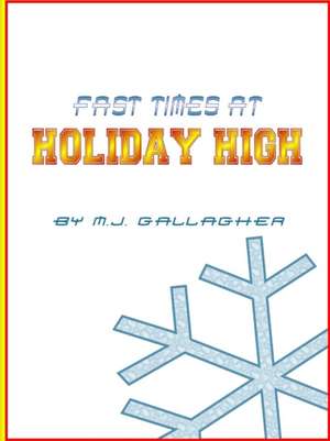 Fast Times at Holiday High de M. J. Gallagher