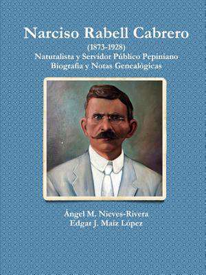 Narciso Rabell Cabrero (1873-1928) de Angel M. Nieves-Rivera