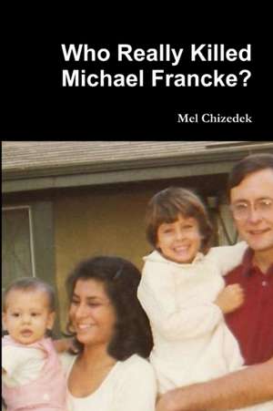 Who Really Killed Michael Francke? de Mel Chizedek