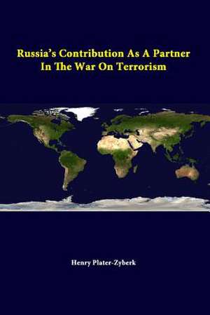 Russia's Contribution as a Partner in the War on Terrorism de Strategic Studies Institute