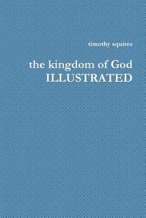 The Kingdom of God Illustrated de Timothy Squires