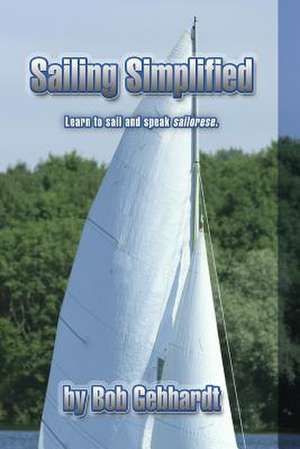 Sailing Simplified de Bob Gebhardt