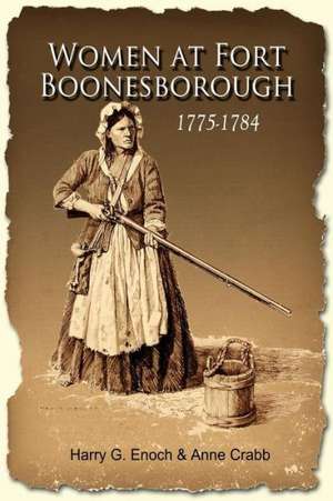 Women at Fort Boonesborough, 1775-1784 de Harry G. Enoch