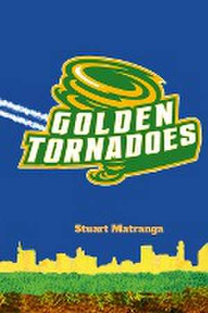 Golden Tornadoes de Stuart Matranga