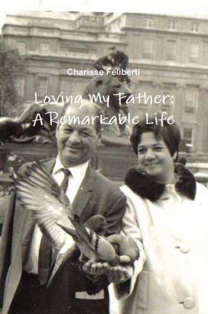 Loving My Father de Charisse Feliberti