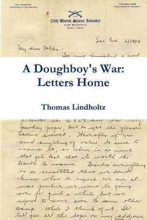 A Doughboy's War: Letters Home de Thomas Lindholtz