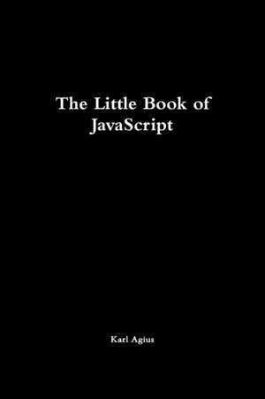 The Little Book of JavaScript de Karl Agius