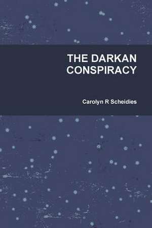 The Darkan Conspiracy de Carolyn R. Scheidies