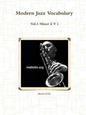 Modern Jazz Vocabulary Vol.3 Minor II V I de Matt Otto