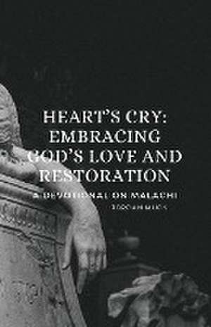 Heart's Cry - Embracing God's Love and Restoration de Jordan Muck