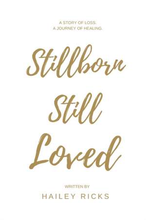 Stillborn Still Loved de Hailey Ricks