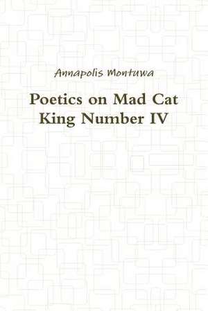 Poetics on Mad Cat King Number IV de Annapolis Montuwa