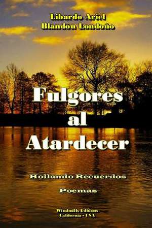 Fulgores Al Atardecer de Libardo Ariel Blandon Londono