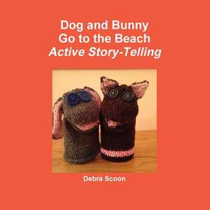 Dog and Bunny Go to the Beach de Debra Scoon