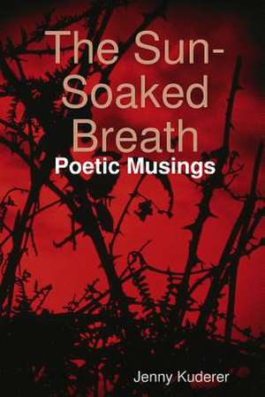 The Sun-Soaked Breath: Poetic Musings de Jenny Kuderer