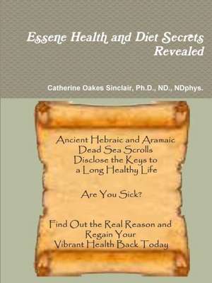 Essene Health and Diet Secrets Revealed de Phd Nd Ndphys. Sinclair