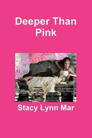 Deeper Than Pink de Stacy Lynn Mar