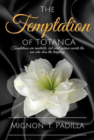 The Temptation of Totanca de Mignon Padilla