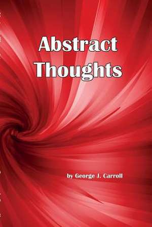 Abstract Thoughts de George J. Carroll