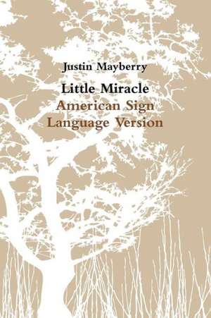 Little Miracle American Sign Language Version de Justin Mayberry