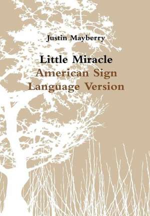 Little Miracle American Sign Language Version de Justin Mayberry