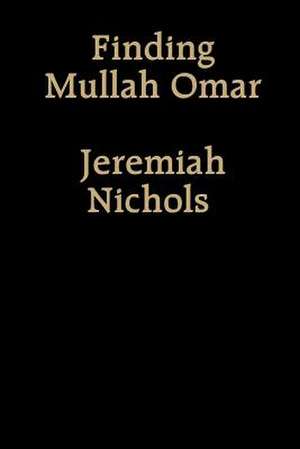 Finding Mullah Omar de Jeremiah Nichols