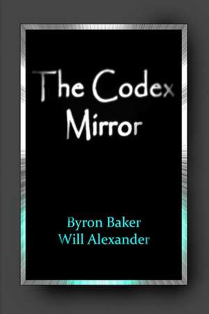 The Codex Mirror de Byron Baker