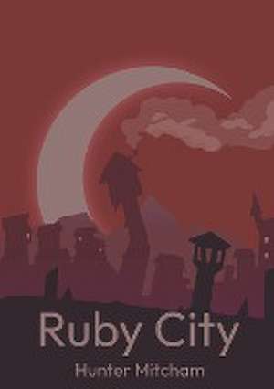 Ruby City de Hunter Mitcham