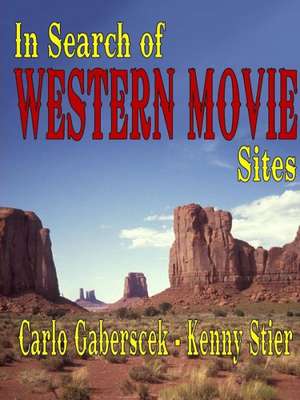 In Search of Western Movie Sites de Carlo Gaberscek