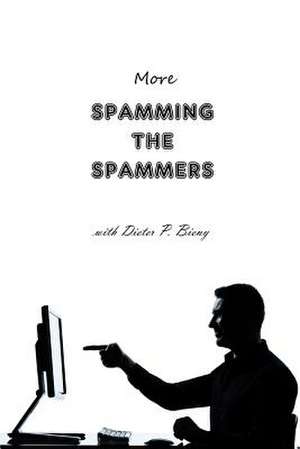 More Spamming the Spammers (with Dieter P. Bieny) de Peter Dabbene