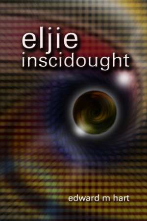 eljie inscidought de Edward M. Hart