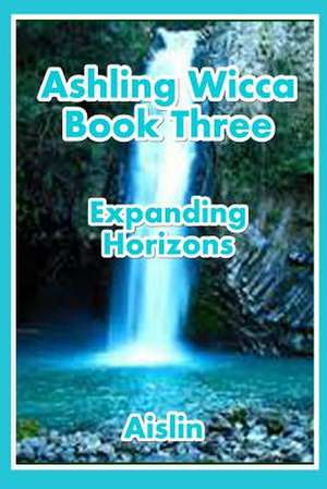 Ashling Wicca, Book Three de Aislin