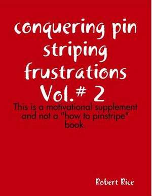 Conquering Pistriping Frustrations Vol.# 2 de Robert Rice