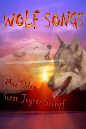 Wolf Songs de Susan Joyner-Stumpf